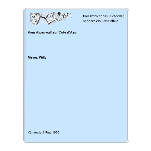 Meyer, Willy - Vom Alpenwall zur Cote d'Azur