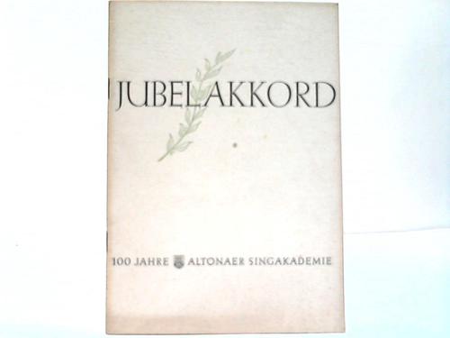 Altona - Jubelakkord - 100 Jahre Altonaer Singakademie. Festschrift herausgegeben von der Altonaer Singakademie