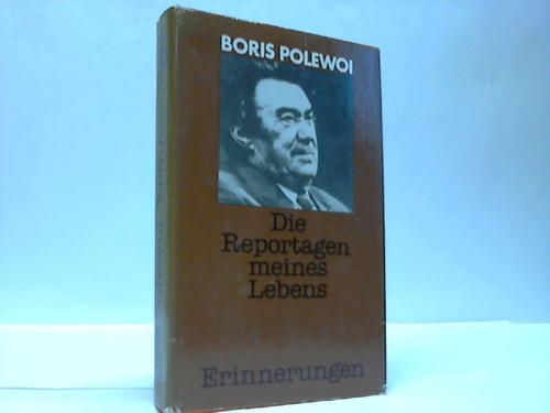 Polewoi, Boris - Die Reportagen meines Lebens. Erinnerungen