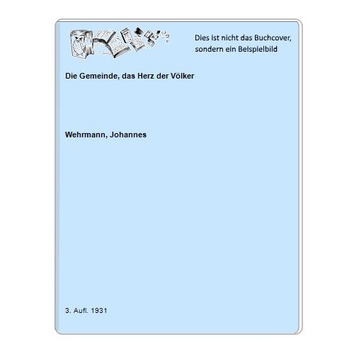 Wehrmann, Johannes - Die Gemeinde, das Herz der Vlker