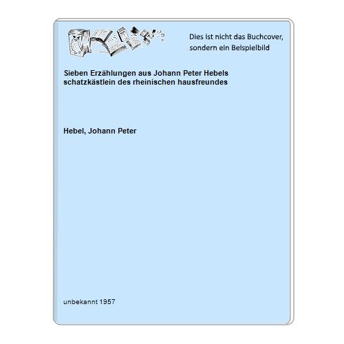 Hebel, Johann Peter - Sieben Erzhlungen aus Johann Peter Hebels schatzkstlein des rheinischen hausfreundes