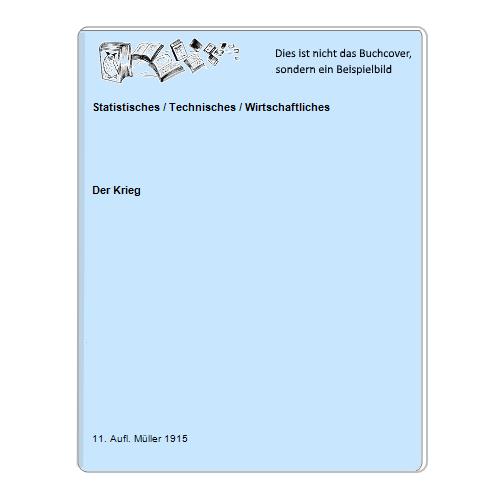 Der Krieg - Statistisches / Technisches / Wirtschaftliches