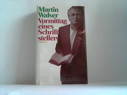 Walser, Martin - Vormittag eines Schrifstellers