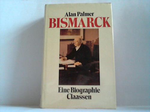 Palmer, Alan - Bismarck. Eine Biographie