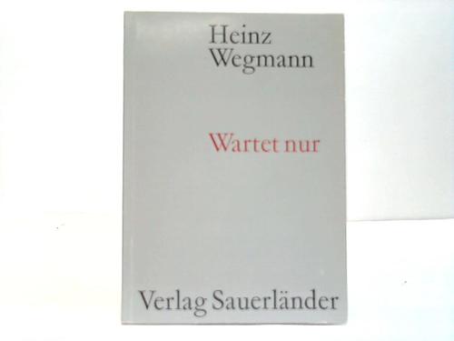 Wegmann, Heinz - Wartet nur