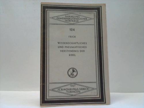 Frick, Heinrich - Wissenschaftliches und pneumatisches Verstndnis der Bibel