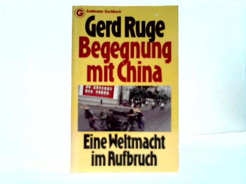 Ruge, Gerd - Begegnung mit China. Eine Weltmacht im Aufbruch