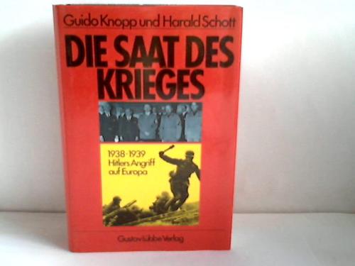 Knopp, Guido / Schott, Harald - Die Saat des Krieges. 1938-1939 Hitlers Angriff auf Europa