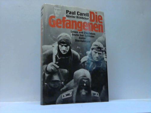 Carell, Paul / Bddeker, Gnter - Die Gefangenen. Leben und berleben deutscher Soldaten hinter Stacheldraht