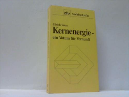 Waas, Ulrich - Kernernergie - ein Votum fr Vernunft