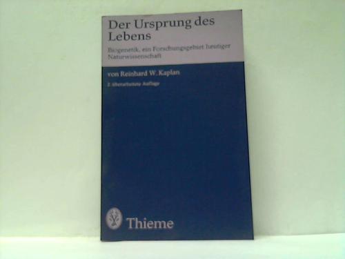 Kaplan, Reinhard W. - Der Ursprung des Lebens. Biogenetik, ein Forschungsgebiet heutiger Naturwissenschaft