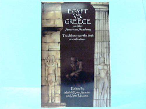 Asante, Molefi Kete and Mazama, Ama (Hrsg.) - Egypt vs. Greece and the American Academy