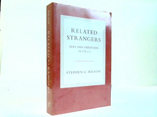 Wilson, Stephen G. - Related Strangers. Jews and Christians 70-170 C.E.