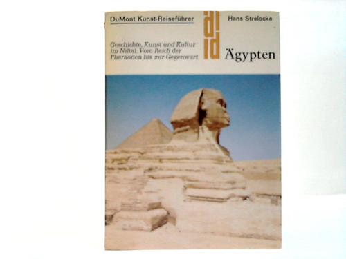 Strelocke, Hans - gypten. Geschichte, Kunst und Kultur im Niltal: vom Reich der Pharaonen bis zur Gegenwart