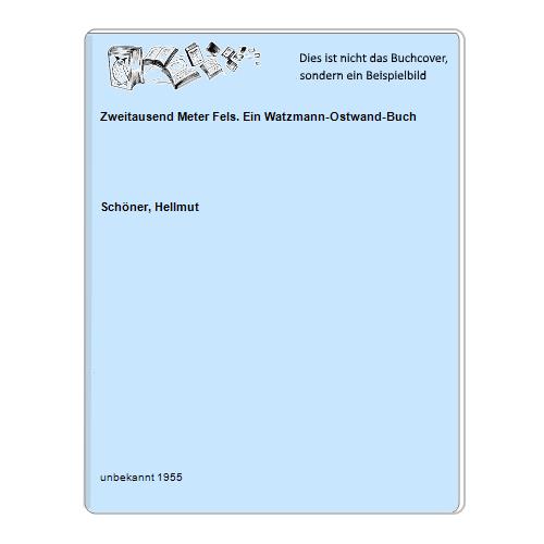Schner, Hellmut - Zweitausend Meter Fels. Ein Watzmann-Ostwand-Buch