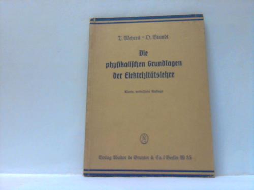 Wehres, Dr. T./Brandt, Dr. O. (Hrsg.) - Die physikalischen Grundlagen der Elektrizittslehre