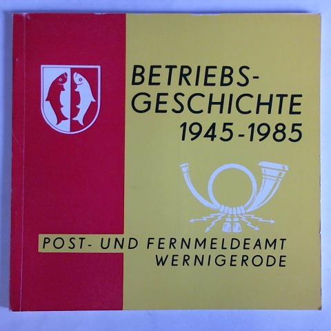 Post- und Fernmeldeamt Wernigerode - Betriebsgeschichte 1945 - 1985