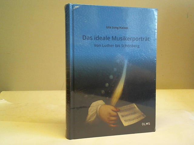 Jung-Kaiser, Ute - Das ideale Musikerportrt: Von Luther bis Schnberg