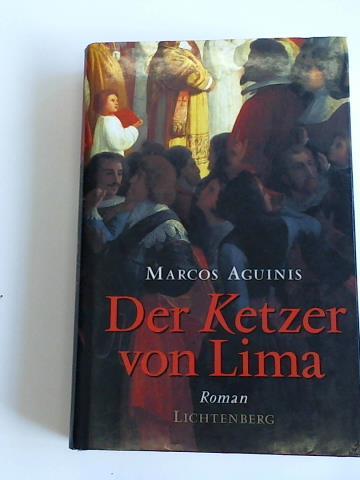 Aguinis, Marcos - Der Ketzer von Lima