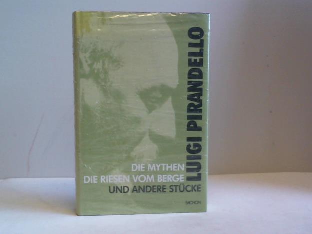 Pirandelli, Luigi - Die Mythen. Die Riesen vom Berge und andere Stcke