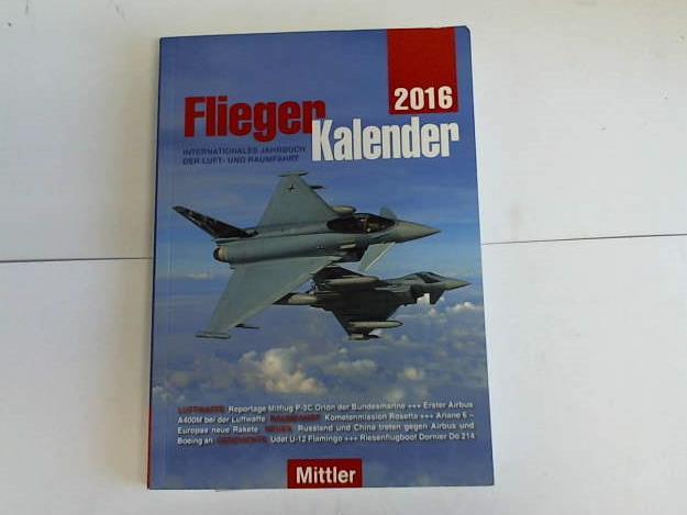 Pletschacher, Peter - Fliegerkalender 2016. Internationales Jahrbuch der Luft- und Raumfahrt