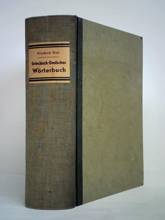 Rost, Val. Christ. Friedrich - Griechisch-Deutsches Wrterbuch fr den Schul- und Handgebrauch, Zwei Bnde in Einem