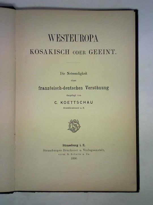 Koettschau, C. - Westeuropa - Kosakisch oder geeint. Die Notwendigkeit einer franzsisch-deutschen Vershnung