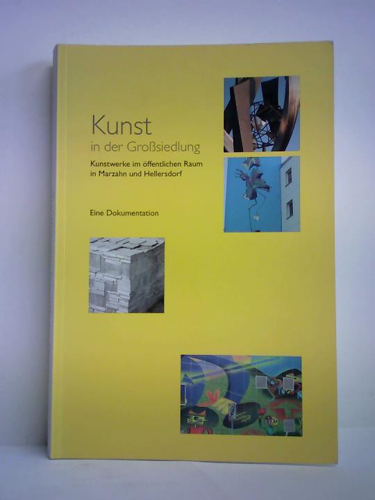 Goldberg, Thorsten / Olsen, Ellena / Schnfeld, Martin / Sommerer, Andreas - Kunst in der Grosiedlung - Kunstwerke im ffentlichen Raum in Marzahn und Hellersdorf. Eine Dokumentation