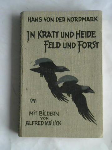 Nordmark, Hans von der - In Kratt und Heide. Feld und Forst