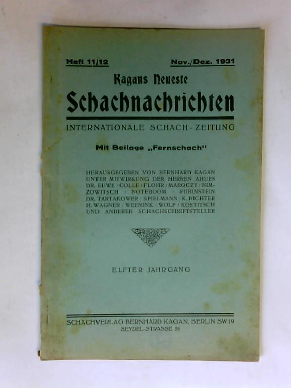 Kagan, Bernhard (Hrsg.) - Kagans Neuste Schachnachrichten. Internationale Schach-Zeitung. Heft 11/12, Nov./Dez., Elfter Jahrgang 1931