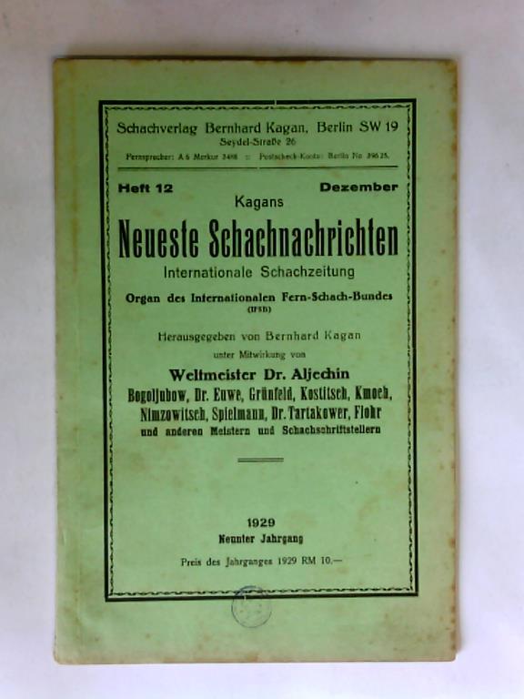Kagan, Bernhard (Hrsg.) - Kagans Neuste Schachnachrichten. Internationale Schach-Zeitung. Heft 12, Dezember, Neunter Jahrgang 1929