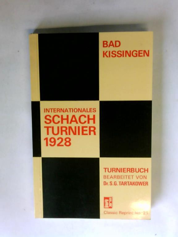 Tartakower, Dr. S. G. - Das grosse Internationale Schachturnier in Bad Kissingen 1928.