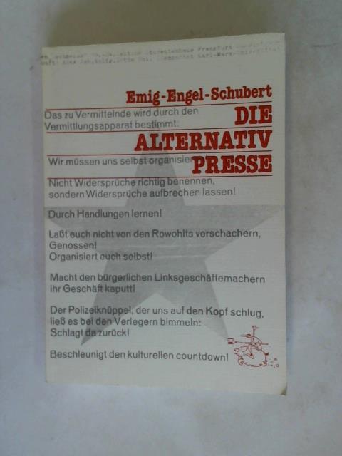 Emig, Gnther/ Engel, Peter/ Schubert, Christoph (Hrsg.) - Die Alternativpresse: Kontroversen, Polemiken, Dokumente