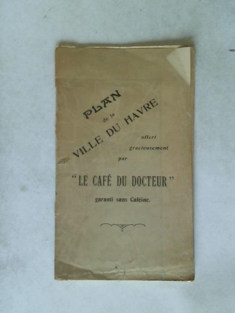 Plan de la Ville du Havre offert gracieusement par 'La Café du Docteur' garanti sans Caféine