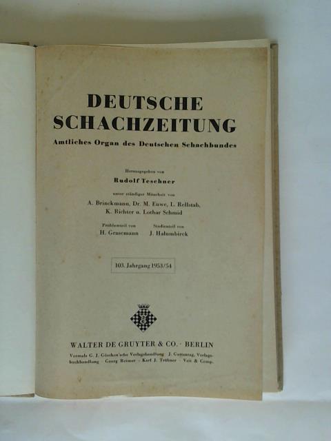 Deutsche Schachzeitung. Vereinigt mit Caissa. Amtliches Organ des Deutschen Schachbundes/ Teschner, Rudolf (Hrsg.) - 103. Jahrgang 1953/54 Nr. 1 bis 12 in einem Band