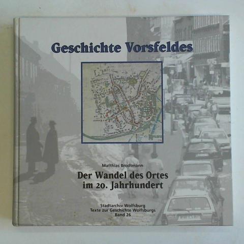 Greffrath, Bettina/ Strau, Werner - Geschichte Vorsfeldes. Band II: Der Wandel des Ortes im 20. Jahrhundert
