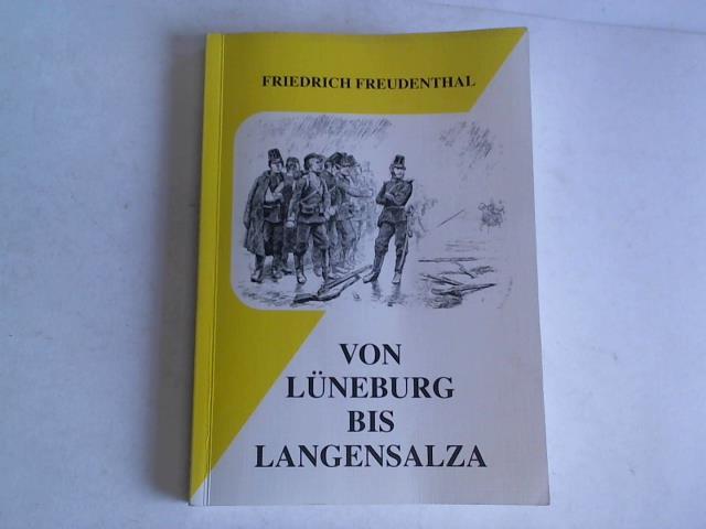 Freudenthal, Friedrich - Von Lneburg bis Langensalza. Erinnerungen eines hannovershen Infanteristen