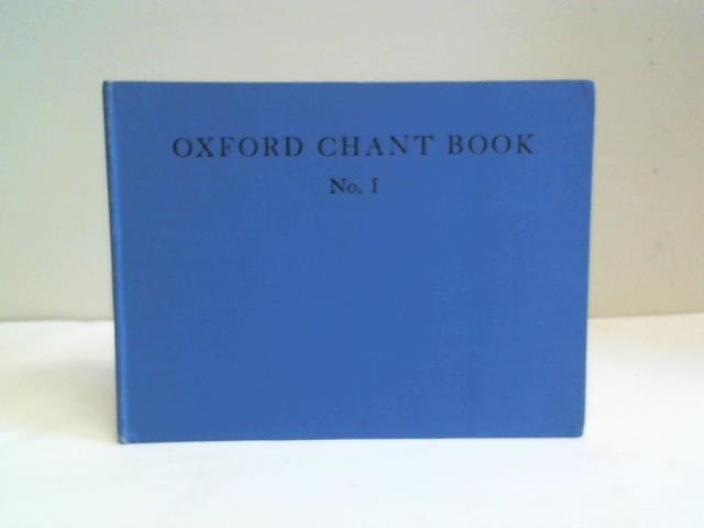Roper, Stanley / Walker, Arthur E. - The Oxford Chant Book, No. I. A collection of Chants arranged and edited for the Revised order of Psalms