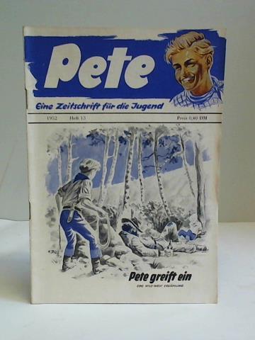 (Pete. Eine Zeitschrift fr die Jugend) - Pete greift ein, Heft 13, Jahrgang 1952