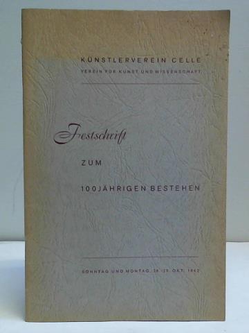 Verein fr Kunst und Wissenschaft Celle (Hrsg.) - Knstlerverein Celle. Festschrift zum 100Jhrigen Bestehen