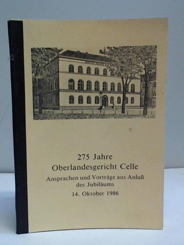 Oberlandesgericht Celle (Hrsg.) - 275 Jahre Oberlandesgericht Celle. Ansprachen und Vortrge aus Anla des Jubilums 14. Oktober 1986