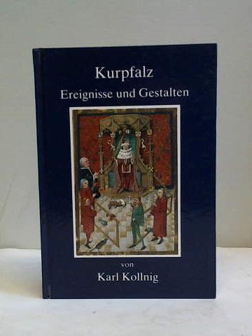 Kollnig, Karl - Kurpfalz. Ereignisse und Gestalten