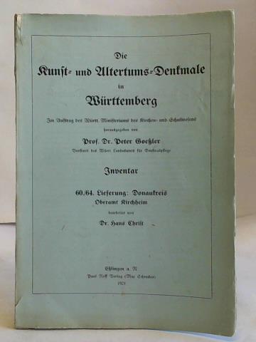 Goeler, Prof. Dr. Peter - Die Kunst und Altertums-Denkmale in Wrttemberg. Inventar 60./64. Lieferung: Donaukreis. Oberamt Kirchheim.
