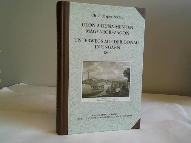 Haberland, Detlef/Katona, Tnde/Seetzen, Ulrich Jasper - ton a Duna mentn Magyarorszgon. Unterwegs auf der Donau in Ungarn 1802. Kzreadja Detlef Haberland s Katona Tnde. Fordtotta Katona Tnde