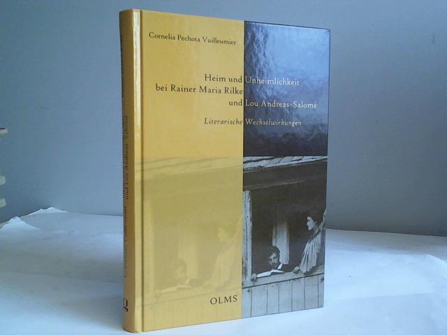 Pechota Vuilleumier, Cornelia - Heim und Unheimlichkeit bei Rainer Maria Rilke und Lou Andreas-Salom. Literarische Wechselwirkungen
