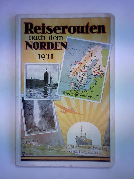 (Reisebro Nordland/ Schwedisches Reisebro): - Reiserouten nach dem Norden 1931. 7. Jahrgang