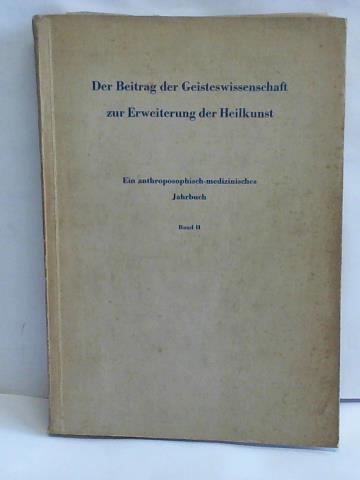 Freien Hochschule fr Geisteswissenschaft Goetheanum Dornach (Hrsg.) - Der Beitrag der Geisteswissenschaft zur Erweiterung der Heilkunst. Ein anthroposophisch-medizinisches Jahrbuch. Band II
