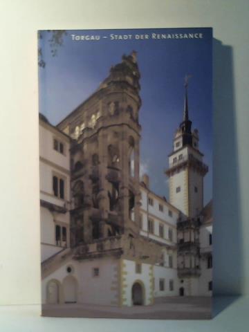 Stockhausen, Tillmann von - Torgau - Stadt der Renaissance. Ein Architekturfhrer erschienen aus Anlass der 2. Schsischen Landesausstellung