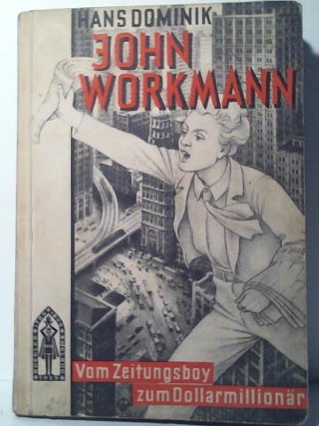 Dominik, Hans - John Workmann. Vom Zeitungsboy zum Dollarmillionr