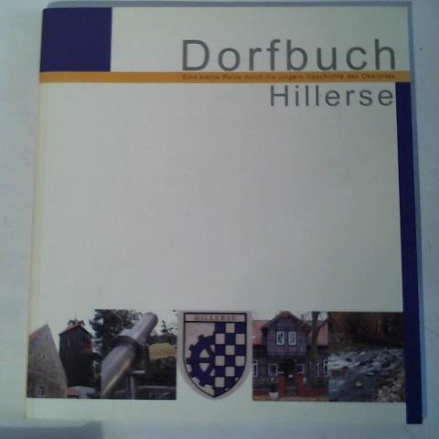 Glados, Felix - Dorfbuch Hillerse. Eine kleine Reise durch die jngere Geschichte des Okerortes